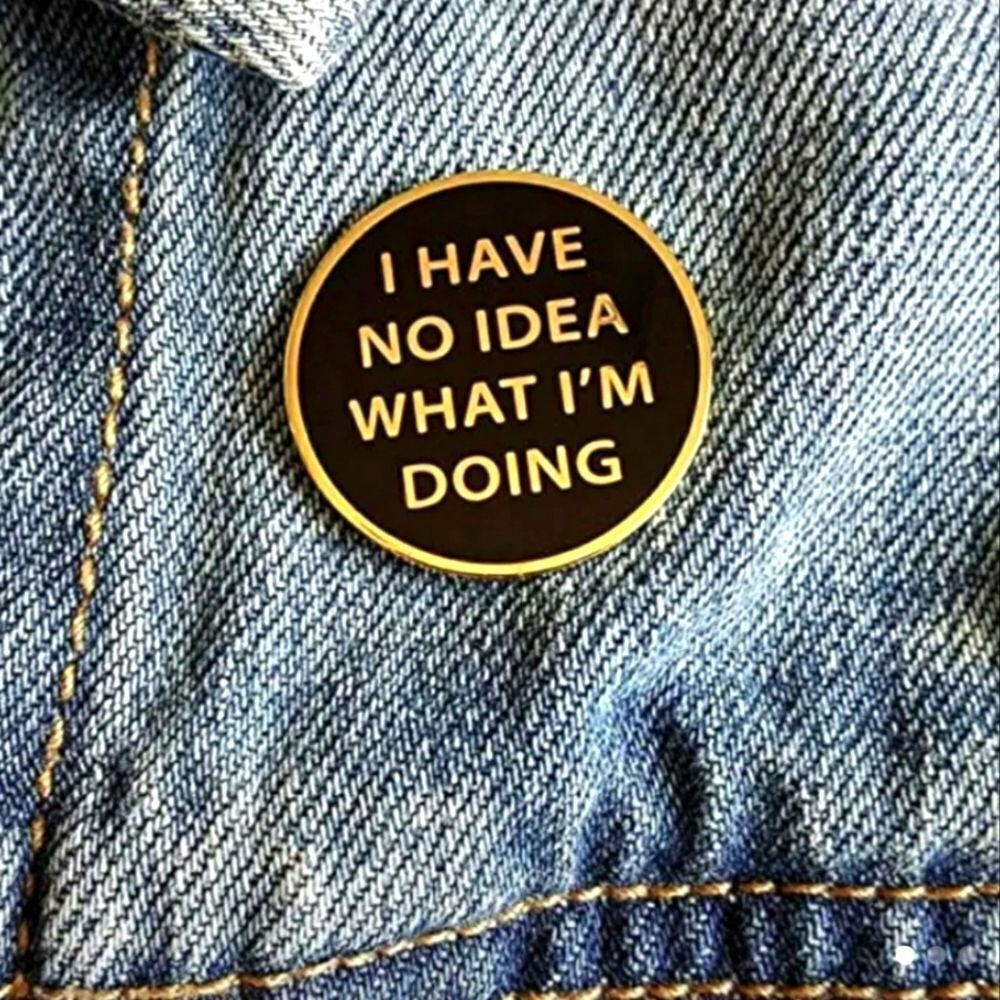 I have no idea what I'm doing zinc alloy pin